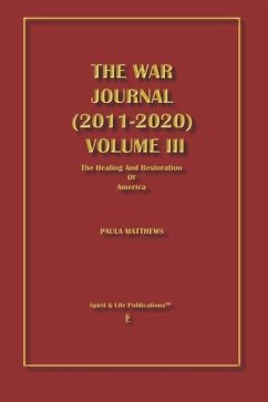 The War Journal (2011-2020) Volume III: The Healing And Restoration of America - Matthews, Paula