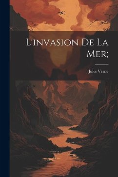 L'invasion de la mer; - Verne, Jules