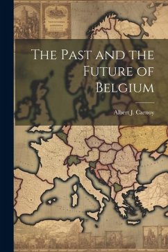 The Past and the Future of Belgium - Carnoy, Albert J.