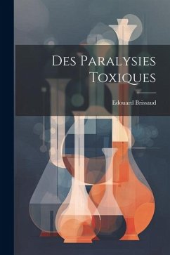 Des Paralysies Toxiques - Brissaud, Edouard