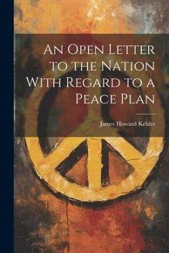 An Open Letter to the Nation With Regard to a Peace Plan - Howard, Kehler James