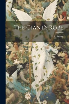 The Giant's Robe - Anstey, F.