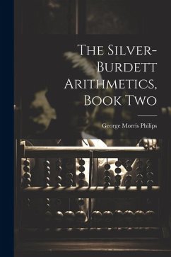 The Silver-Burdett Arithmetics, Book Two - Philips, George Morris