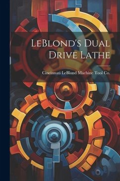 LeBlond's Dual Drive Lathe - Leblond Machine Tool Co, Cincinnati