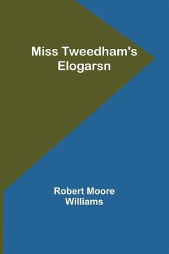 Miss Tweedham's Elogarsn - Williams, Robert Moore