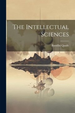 The Intellectual Sciences - Quaife, Barzillai