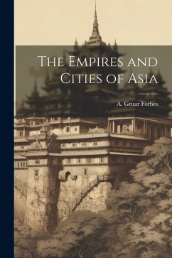 The Empires and Cities of Asia - Forbes, A. Gruar