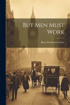 But Men Must Work - Carey, Rosa Nouchette