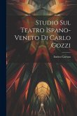 Studio sul teatro ispano-veneto di Carlo Gozzi