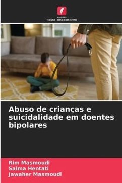 Abuso de crianças e suicidalidade em doentes bipolares - Masmoudi, Rim;Hentati, Salma;Masmoudi, Jawaher