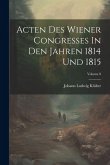 Acten Des Wiener Congresses In Den Jahren 1814 Und 1815; Volume 8
