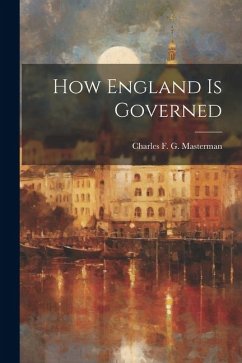 How England is Governed - Charles F G (Charles Frederick Gurn
