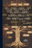 Vital Records of Montgomery, Massachusetts, to the Year 1850