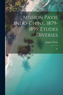 Mission Pavie Indo-Chine, 1879-1895: Études diverses: 02 - Pavie, Auguste