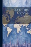 La loi des Nations: Projet D'institution D'une Autorité Internationale, Législative, Administrative