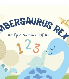 Numbersaurus Rex: An Epic Number Safari - Tatum, Brooke