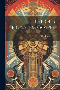 The Old Jerusalem Gospel - Luff, Elder Joseph