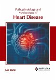 Pathophysiology and Mechanisms of Heart Disease