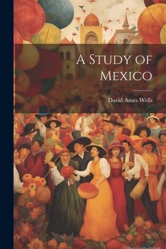 A Study of Mexico - Wells, David Ames