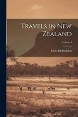 Travels in New Zealand; Volume I