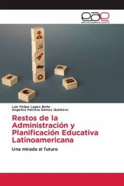 Restos de la Administración y Planificación Educativa Latinoamericana - Lagos Bello, Luis Felipe;Gamez Quintero, Angelica Patricia