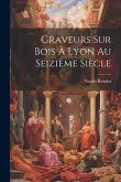 Graveurs sur bois à Lyon au seizième siècle