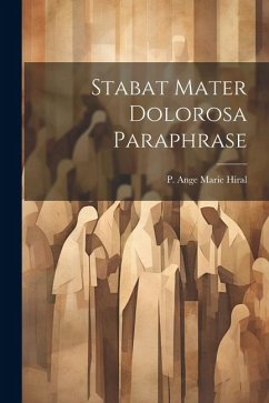 Stabat Mater Dolorosa Paraphrase - Ange Marie Hiral, P.