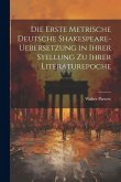 Die Erste Metrische Deutsche Shakespeare-Uebersetzung in Ihrer Stellung zu Ihrer Literaturepoche