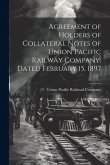 Agreement of Holders of Collateral Notes of Union Pacific Railway Company, Dated February 15, 1897