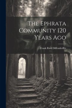 The Ephrata Community 120 Years Ago - Ried, Diffenderffer Frank