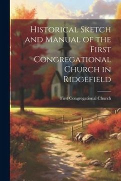 Historical Sketch and Manual of the First Congregational Church in Ridgefield