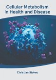 Cellular Metabolism in Health and Disease Cellular Metabolism in Health and Disease