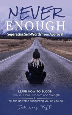 Never Enough: Separating Self-Worth from Approval - Lang, Deb