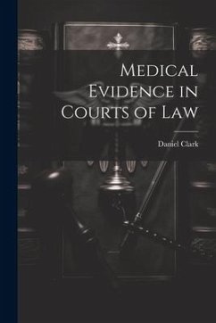 Medical Evidence in Courts of Law - Clark, Daniel