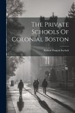 The Private Schools Of Colonial Boston