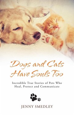 Dogs and Cats Have Souls Too - Smedley, Jenny