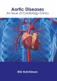 Aortic Diseases: An Issue of Cardiology Clinics