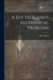 A Key to Bland's Algebraical Problems