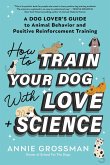 How to Train Your Dog with Love + Science