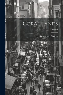 Coral Lands; Volume I - Cooper, H. Stonehewer