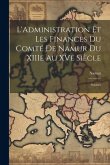 L'Administration et les Finances du Comté de Namur du XIIIe au XVe Siècle: Sources