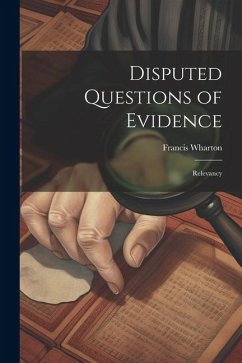 Disputed Questions of Evidence: Relevancy - Francis, Wharton