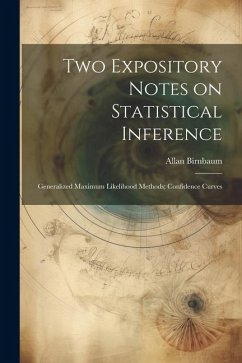 Two Expository Notes on Statistical Inference: Generalized Maximum Likelihood Methods; Confidence Curves - Birnbaum, Allan