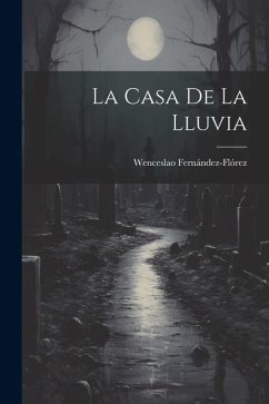 La casa de la lluvia - Fernández-Flórez, Wenceslao