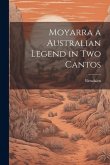 Moyarra a Australian Legend in Two Cantos