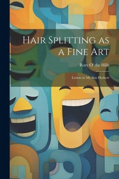 Hair Splitting as a Fine Art: Letters to My Son Herbert - O' The Hills, Rory