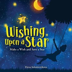 Wishing Upon a Star: Make a Wish and Save a Star - Elena Solodovnikova