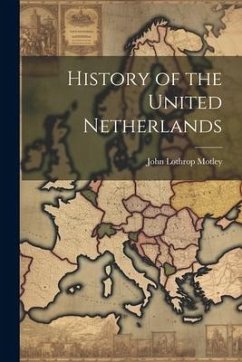 History of the United Netherlands - Motley, John Lothrop