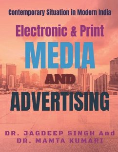 Electronic & Print Media And Advertisin: Contemporary Situation in Modern - Jagdeep Singh
