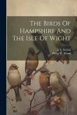 The Birds Of Hampshire And The Isle Of Wight